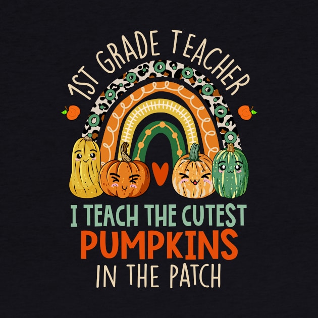 I Teach The Cutest Pumpkins - 1st Grade Teacher Halloween by paveldmit